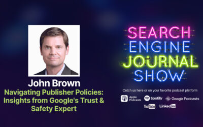 Insights From Google’s Trust & Safety Expert With John Brown